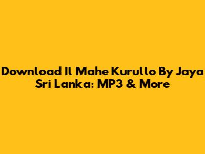 Download 'Il Mahe Kurullo' By Jaya Sri Lanka: MP3 & More