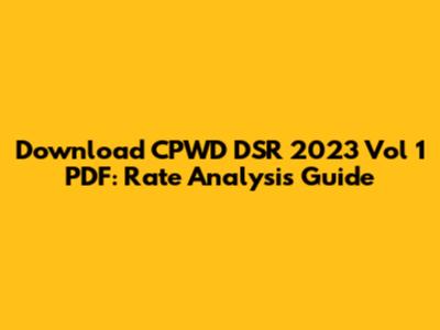 Download CPWD DSR 2023 Vol 1 PDF: Rate Analysis Guide