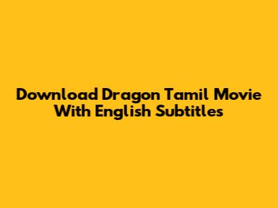 Download Dragon Tamil Movie With English Subtitles
