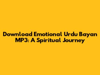 Download Emotional Urdu Bayan MP3: A Spiritual Journey