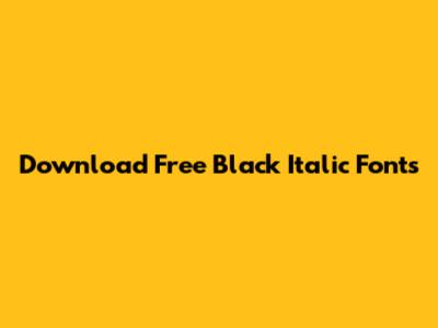 Download Free Black Italic Fonts