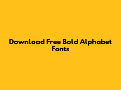 Download Free Bold Alphabet Fonts