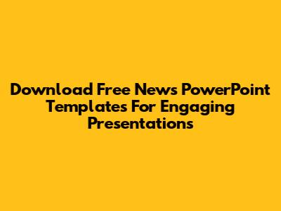 Download Free News PowerPoint Templates For Engaging Presentations
