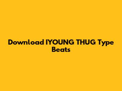Download IYOUNG THUG Type Beats