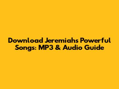 Download Jeremiah's Powerful Songs: MP3 & Audio Guide