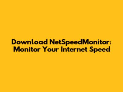 Download NetSpeedMonitor: Monitor Your Internet Speed