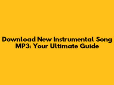Download New Instrumental Song MP3: Your Ultimate Guide