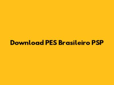 Download PES Brasileiro PSP