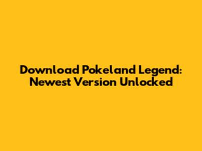 Download Pokeland Legend: Newest Version Unlocked