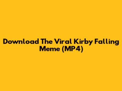 Download The Viral Kirby Falling Meme (MP4)