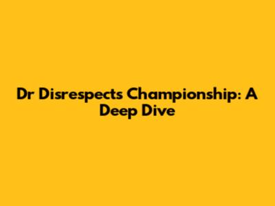 Dr Disrespect's Championship: A Deep Dive