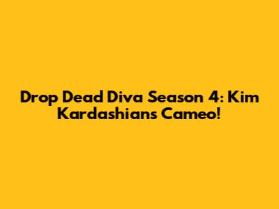 Drop Dead Diva Season 4: Kim Kardashian's Cameo!