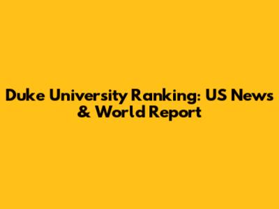 Duke University Ranking: US News & World Report