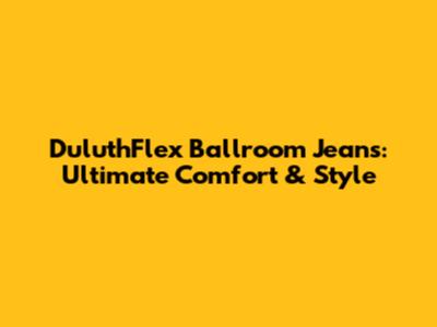 DuluthFlex Ballroom Jeans: Ultimate Comfort & Style