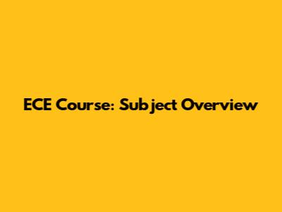 ECE Course: Subject Overview