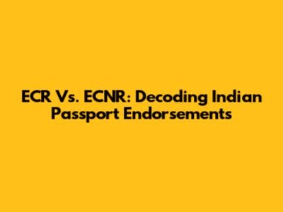 ECR Vs. ECNR: Decoding Indian Passport Endorsements