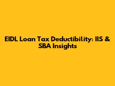 EIDL Loan Tax Deductibility: IIS & SBA Insights