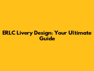 ERLC Livery Design: Your Ultimate Guide
