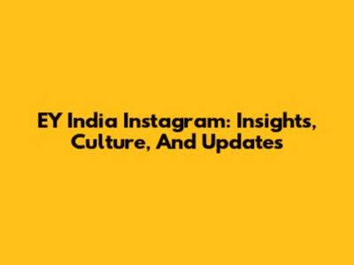 EY India Instagram: Insights, Culture, And Updates
