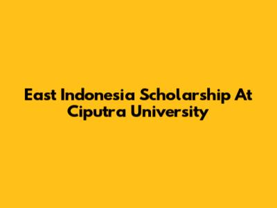 East Indonesia Scholarship At Ciputra University