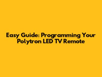 Easy Guide: Programming Your Polytron LED TV Remote