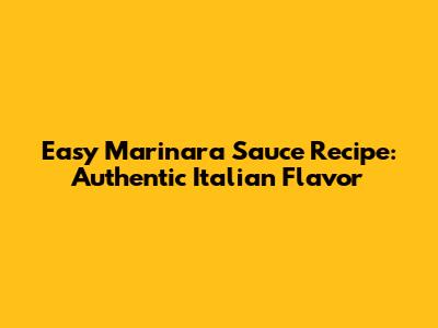 Easy Marinara Sauce Recipe: Authentic Italian Flavor