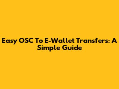 Easy OSC To E-Wallet Transfers: A Simple Guide