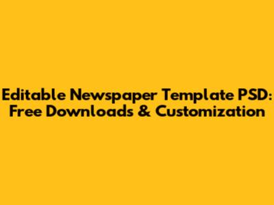 Editable Newspaper Template PSD: Free Downloads & Customization