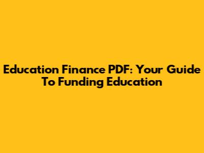 Education Finance PDF: Your Guide To Funding Education