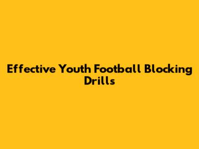 Effective Youth Football Blocking Drills