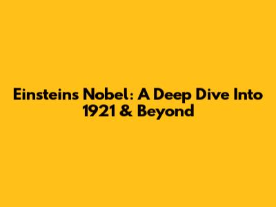 Einstein's Nobel: A Deep Dive Into 1921 & Beyond
