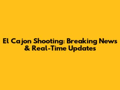 El Cajon Shooting: Breaking News & Real-Time Updates