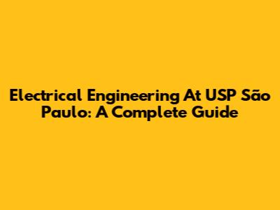 Electrical Engineering At USP São Paulo: A Complete Guide