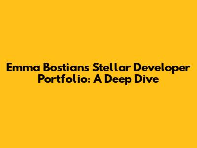 Emma Bostian's Stellar Developer Portfolio: A Deep Dive