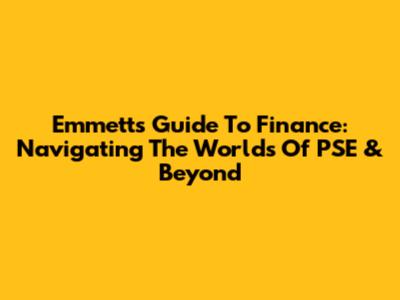 Emmett's Guide To Finance: Navigating The Worlds Of PSE & Beyond