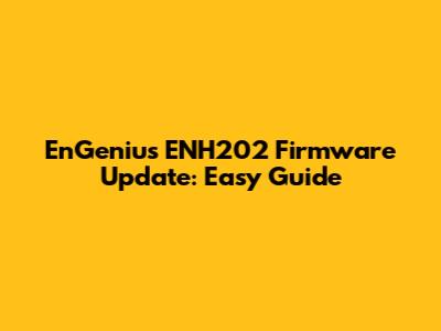 EnGenius ENH202 Firmware Update: Easy Guide