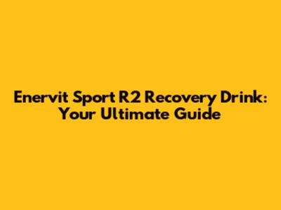 Enervit Sport R2 Recovery Drink: Your Ultimate Guide