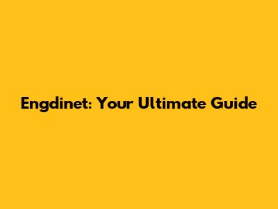 Engdinet: Your Ultimate Guide