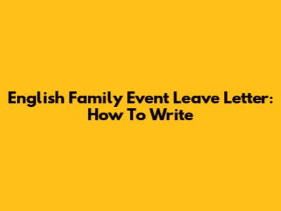 English Family Event Leave Letter: How To Write