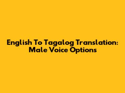 English To Tagalog Translation: Male Voice Options