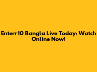 Enterr10 Bangla Live Today: Watch Online Now!