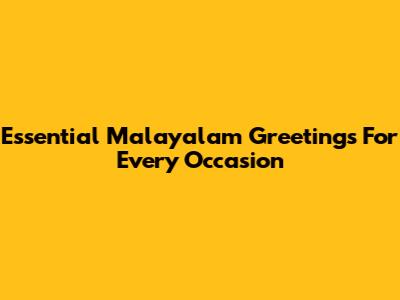 Essential Malayalam Greetings For Every Occasion