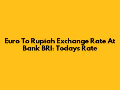 Euro To Rupiah Exchange Rate At Bank BRI: Today's Rate
