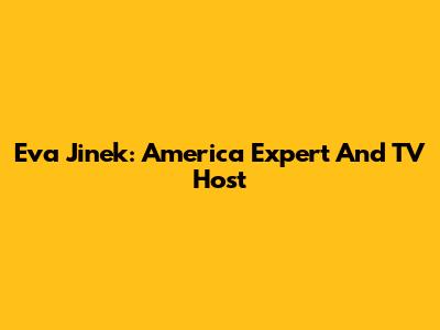 Eva Jinek: America Expert And TV Host