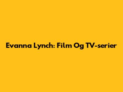 Evanna Lynch: Film Og TV-serier