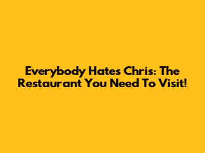 Everybody Hates Chris: The Restaurant You Need To Visit!