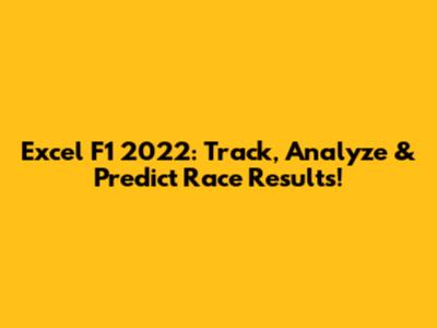 Excel F1 2022: Track, Analyze & Predict Race Results!