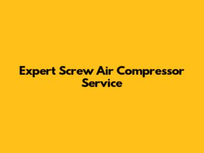 Expert Screw Air Compressor Service
