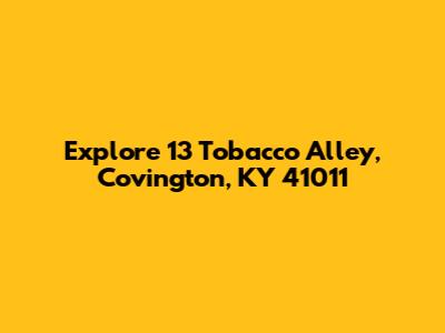 Explore 13 Tobacco Alley, Covington, KY 41011