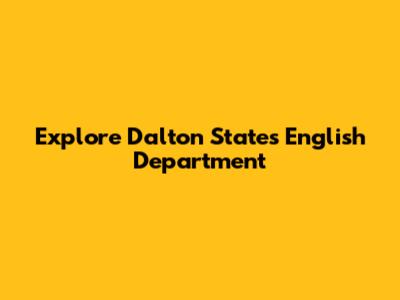 Explore Dalton State's English Department